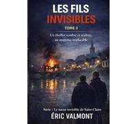 LES FILS INVISIBLES: Un thriller sombre et réaliste, au suspense implacable (Le tueur invisible de Saint-Claire)