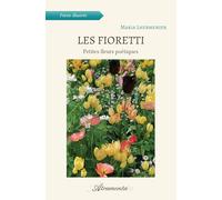 Les Fioretti: Petites fleurs poétiques