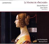 Les Flamboyants - Le Maitre De "Fricassee": Musica Secular De Jean Japart / Les Flamboyants - Form