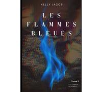 Les Flammes Bleues: Tome 3