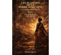 Les Flammes de la Terre Africaine : Les mémoires de la résistance africaine - Tome 3: Les voix de la terre et des ancêtres