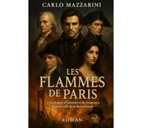 LES FLAMMES DE PARIS: Chroniques d'honneur et de vengeance dans la ville de la Révolution