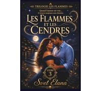 Les Flammes et les Cendres: 3 (Trilogie Les flammes)