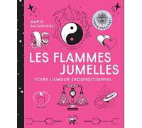 Les flammes jumelles: Vivre l'amour inconditionnel