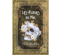 Les Fleurs du Mal Charles Baudelaire: Texte Intégral comprenant les Poèmes censurés et 35 Poèmes Nouveaux - 1861 - (Annotée d'une biographie)