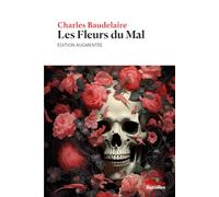 Les Fleurs du Mal: Édition augmentée de 35 poèmes, une biographie et un contexte historique