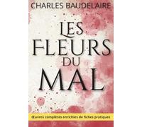 Les Fleurs du mal - Édition intégrale de référence: 1857, 1861, 1868, Les Épaves et les posthumes, enrichie de 150 fiches pratiques pour une lecture active.