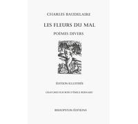 Les Fleurs du mal et poèmes divers: Édition Illustrée