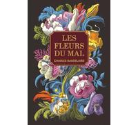 Les Fleurs du Mal: Poésie Française Classique et Symboliste (Comprend les Poèmes Censurés)