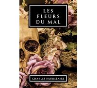 Les Fleurs du Mal: Précédées d'une notice par Théophile Gautier
