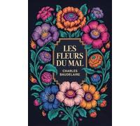 Les Fleurs du Mal: Texte Original Comprenant Les Poèmes Censurés