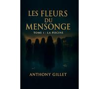 Les fleurs du mensonge: Tome 1 - La piscine