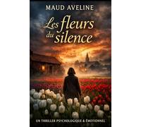 Les fleurs du silence: Un secret enfoui. Trois femmes disparues. Une vérité qui refleurit