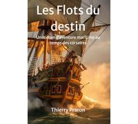 LES FLOTS DU DESTIN: Du rêve d'adolescent aux batailles de corsaires