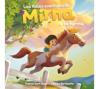 Les folles aventures de Mirna à la ferme: Mirna à la ferme - De merveilleuses et fantastiques rencontres.