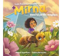 Les folles aventures de Mirna dans le jardin magique: Une aventure pleine de surprises à la rencontre des petites bêtes du jardin