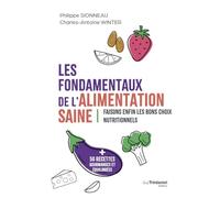 Les fondamentaux de l'alimentation saine: Faisons enfin les bons choix nutritionnels