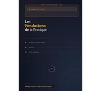 Les Fondations de la pratique: 01 devenir son propre adulte 02 Les mots 03 Vision du Monde