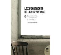 Les fondements de la Survivance - Essai sur l'âme, la conscience et l'invisible Tome 1