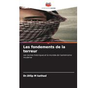 Les fondements de la terreur: Les racines historiques et la montée de l'extrémisme moderne
