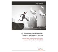 Les Fondements de l'Économie : Concepts, Méthodes et Acteurs: Ouvrage dans la spécialité au profit des étudiants de 1ère Année SEGC/LMD