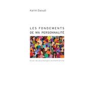 Les fondements de ma personnalité: Essai de psychologie existentialiste
