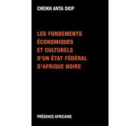 Les Fondements économiques et culturels d'un État fédéral d'Afrique noire