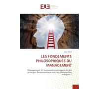 LES FONDEMENTS PHILOSOPHIQUES DU MANAGEMENT: Management et Humanisme partagent-ils des principes fondamentaux avec les philosophies antiques ?