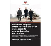 Les fonds propres internes comme facteur de rentabilité économique des entreprises: Une étude comparative de trois entreprises privées au Burkina Faso à travers une approche qualitative