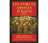 Les Forces Armées d’Haiti (1492-1994): Histoire, Organisation et Structure
