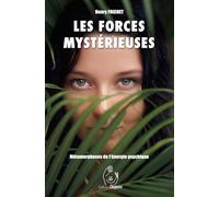 Les forces mystérieuses: Métamorphoses de l'énergie psychique