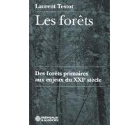 Les forêts: Des forêts primaires aux enjeux du XXIe siècle