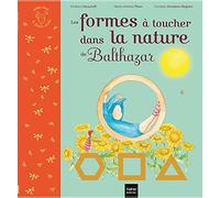 Les formes à toucher dans la nature de Balthazar