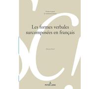 Les formes verbales surcomposées en français: 136 (Sciences Pour La Communication, 136)