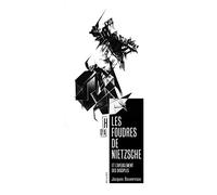 Les foudres de Nietzsche et l'aveuglement des disciples