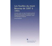 Les fouilles du mont Beuvray de 1897 à 1901: Compte rendu suivi de l'inventaire général des monnaies recueillies au Beuvray et du Hradischt de Stradonic en Bohême; étude d'archéologie comparée