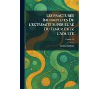 Les Fractures Incompletes De L'Extremite Superieure Du Femur Chez L'Adulte