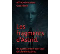 Les fragments d'Astrid.: Un avertissement pour ceux qui viendront après.