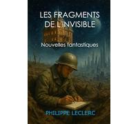 LES FRAGMENTS DE L'INVISIBLE: Nouvelles fantastiques