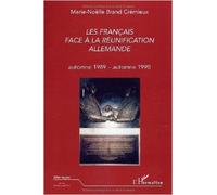 Les Français face à la réunification allemande : Automne 1989 - Automne 1990 de Marie-Nöelle Brand Crémieux ( 2 juin 2004 )