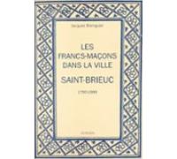 Les Francs-maçons Dans La Ville : Saint-brieuc 1760-1990 (ebook)