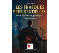 Les Frasques présidentielles: Entre diplomatie, privilèges et controverse