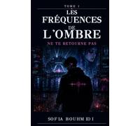 LES FRÉQUENCES DE L'OMBRE - TOME 1: NE TE RETOURNE PAS