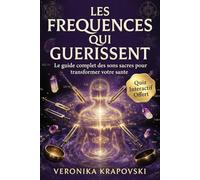 LES FRÉQUENCES HERTZ QUI GUÉRISSENT Toutes les Fréquences HZ essentielles: Le guide complet des sons et vibrations qui régénèrent le corps, l'âme et l'esprit