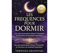 LES FRÉQUENCES POUR DORMIR En finir avec les insomnies: Le guide complet des sons et ondes pour un sommeil profond et réparateur