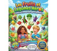 Les Fruits et Légumes Héros - Le Grand Livre de Coloriage et Découverte: Découvrez les secrets pour manger sainement et sans résistance : Contenu éducatif et d’amusement, pour enfant de 4 à 8 ans