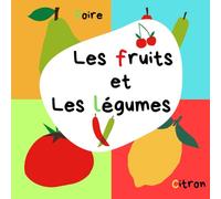 Les fruits et les légumes: Learn French Fruits & Vegetables Vocabulary for Kids - Beginner French Picture Book