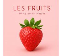 Les fruits: Mon premier imagier - 30 fruits à découvrir dès 2 ans