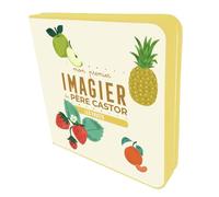 Les fruits: Mon premier imagier du Père Castor