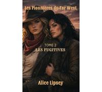 Les fugitives: (roman lesbien - saga lesbienne) (LES PIONNIERES DU FAR WEST)